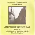 Another Sunny Day You Should All Be Murdered (Three Songs)