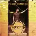Solemuto L’ultimo cromantico