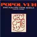 Popol Vuh Die Nacht Der Seele (Tantric Songs)
