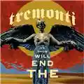 Tremonti The End Will Show Us How