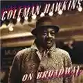 Coleman Hawkins On Broadway