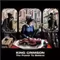 King Crimson The Power To Believe