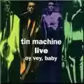 Tin Machine Live: Oy Vey, Baby