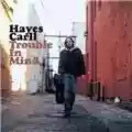 Hayes Carll Trouble in Mind