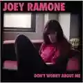 Ramone, Joey Don't Worry About Me