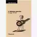 Jack Kerouac L'ultima parola. In viaggio. Nel jazz.