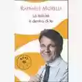 Raffaele Morelli La felicità è dentro di te