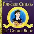 Princess Chelsea Lil' Golden Book