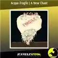 Acqua fragile A New Chant