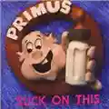 Primus Suck on This