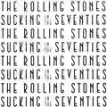 The Rolling Stones Sucking in the Seventies