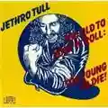 Jethro Tull Too Old to Rock 'n' Roll: Too Young to Die!