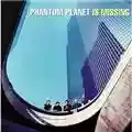 Phantom Planet Phantom Planet Is missing !