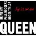 Queen Say It's Not True