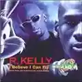 R. Kelly I believe I can fly