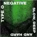 Type O Negative Slow, Deep and Hard