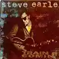 Steve Earle Train A Comin'