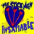 The Stick Men Insatiable