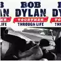 Bob Dylan Together Through Life