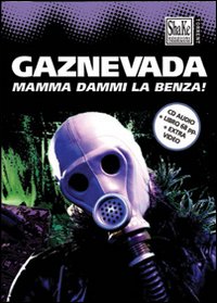 Gaznevada - Mamma dammi la benza! Gaznevada - Mamma dammi la benza!