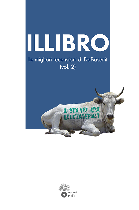 ILLIBRO - Le migliori recensioni di deBaser.it (vol. 2) - edizioni riff