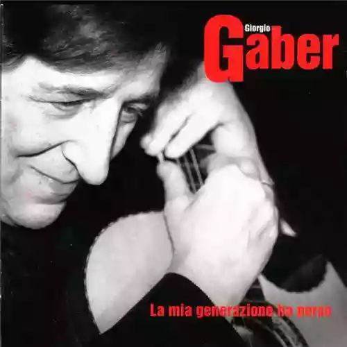 Copertina di Giorgio Gaber: La mia generazione ha perso
