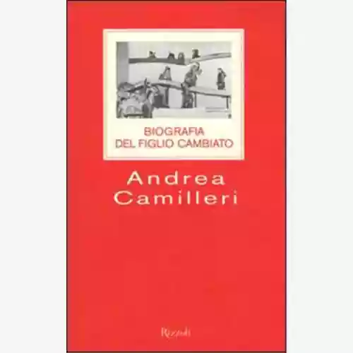 Copertina di Andrea Camilleri: Biografia del figlio cambiato