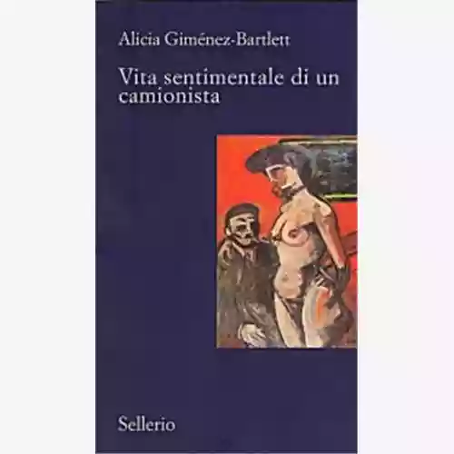 Copertina di Alicia Giménez Bartlett: Vita sentimentale di un camionista