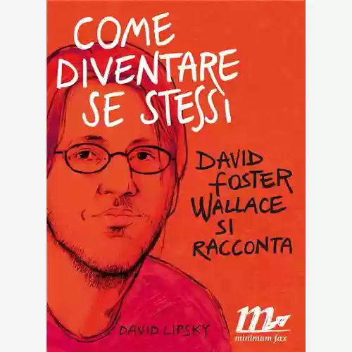 Copertina di David Lipsky: Come diventare se stessi. David Foster Wallace si racconta