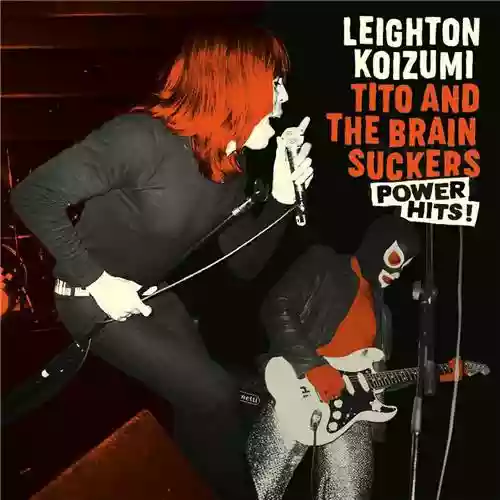Copertina di Leighton Koizumi & Tito And The Brainsuckers: Power Hits!
