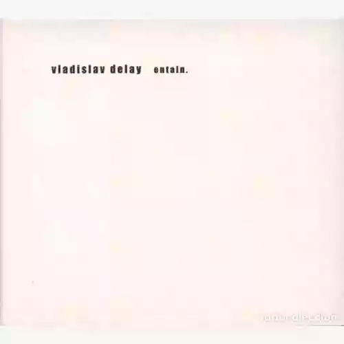 Copertina di Vladislav Delay: Entain