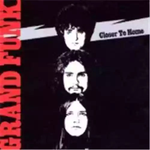 Cover Grand Funk Railroad - Closer to Home
