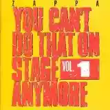 Frank Zappa: You Can't Do That on Stage Anymore, Volume 1 (disc 1)