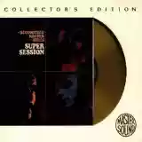 Mike Bloomfield, Al Kooper & Stephen Stills: Super Session