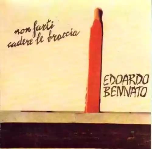 Cover Edoardo Bennato - Non farti cadere le braccia