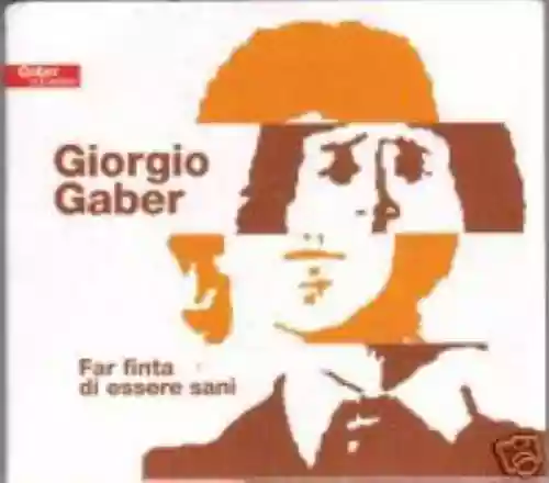 Cover Giorgio Gaber - Far finta di essere sani