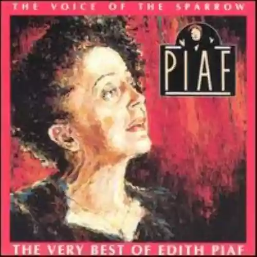 Cover di The Voice Of The Sparrow: The Very Best Of Edith Piaf