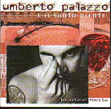 UMBERTO PALAZZO E IL SANTO NIENTE: la vita è facile