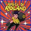 Gli Amici Di Roland: Gli Amici Di Roland