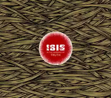 Isis: In The Abscence Of Truth