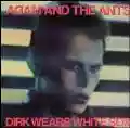 <b>Adam and The Ants</b> • Dirk Wears White Sox