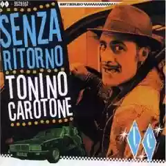 Tonino Carotone: Senza Ritorno