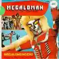 <b>Megalosingers</b> • Megaloman