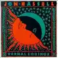 <b>Jon Hassell</b> • Vernal Equinox