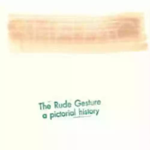 Cover di The Rude Gesture (A Pictorial History)
