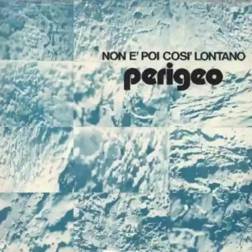 Cover Perigeo - Non E' Poi Così Lontano