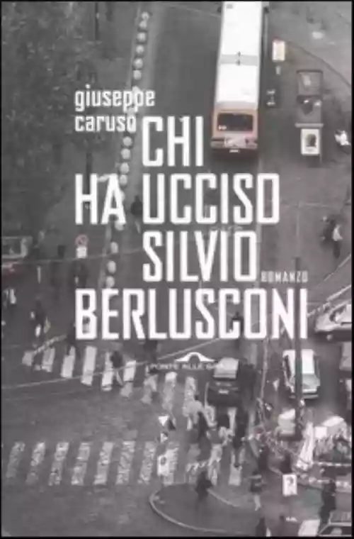 Cover di Chi Ha Ucciso Silvio Berlusconi