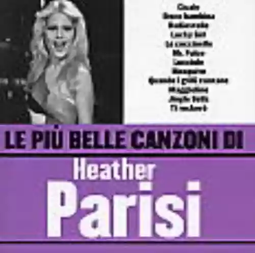 Cover Heather Parisi - Le Più Belle Canzoni