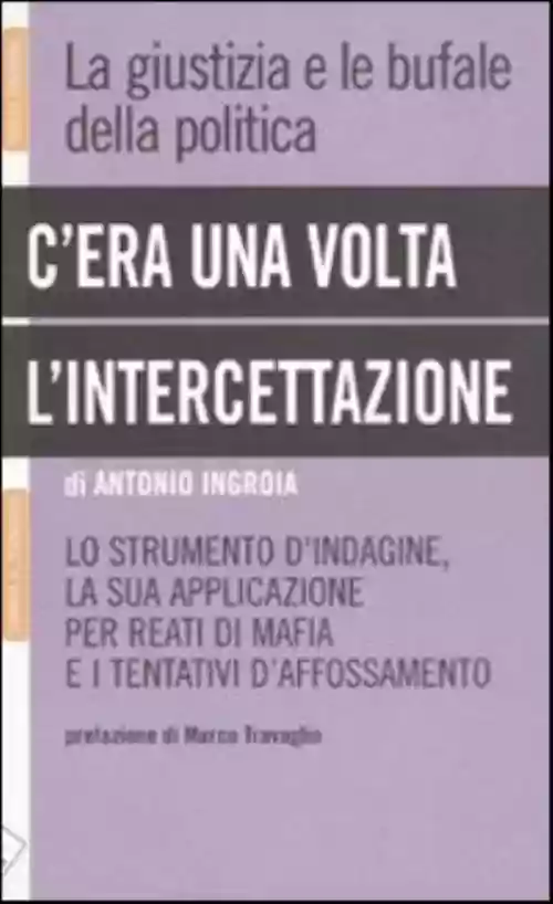 Cover di C'era una volta l'intercettazione. La giustizia e le bufale della politica.