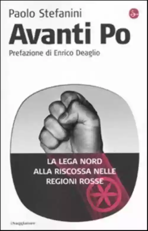 Cover di Avanti Po - La Lega Nord Alla Riscossa Nelle Regioni Rosse